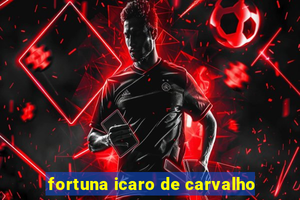 fortuna icaro de carvalho